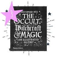 The Occult, Witchcraft & Magic: An Illustrated History by Christopher Dell