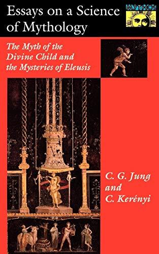 Essays on a Science of Mythology: The Myth of the Divine Child and the Mysteries of Eleusis: 22 (Bollingen Series (General))