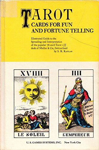Tarot Cards for Fun and Fortune Telling: Illustrated Guide to the Spreading and Interpretation of the Popular 78-Card Tarot IJJ Deck of Muller & CIE, Switzerland by Stuart R. Kaplan (1970-06-03)