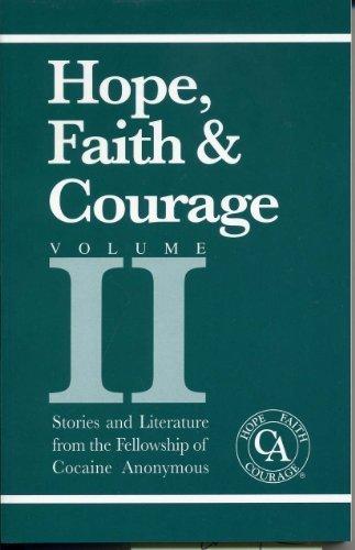 Hope, Faith & Courage, Volume II: Stories and Literature from the Fellowship of Cocaine Anonymous by Cocain Anonymous World Services (2006-05-03)