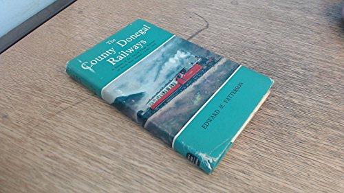 The County Donegal Railways. A History of the Narrow-Gauge Railways of North-West Ireland, Part One
