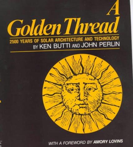 Golden Thread: 2500 Years of Solar Architecture and Technology
