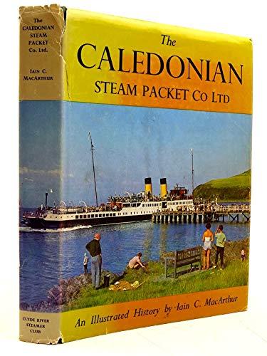 Caledonian Steam Packet Co.Ltd.: An Illustrated History