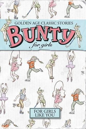 Bunty For Girls : Golden Age Classic Stories