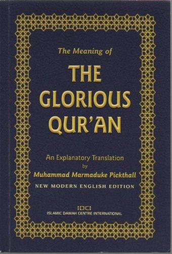 The Meaning of The Glorious Qur'an: An Explanatory Translation