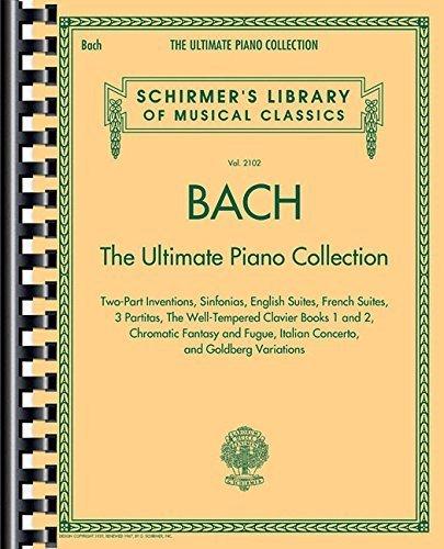 Bach: The Ultimate Piano Collection: Schirmer's Library of Musical Classics Vol. 2102 (2015-05-01)