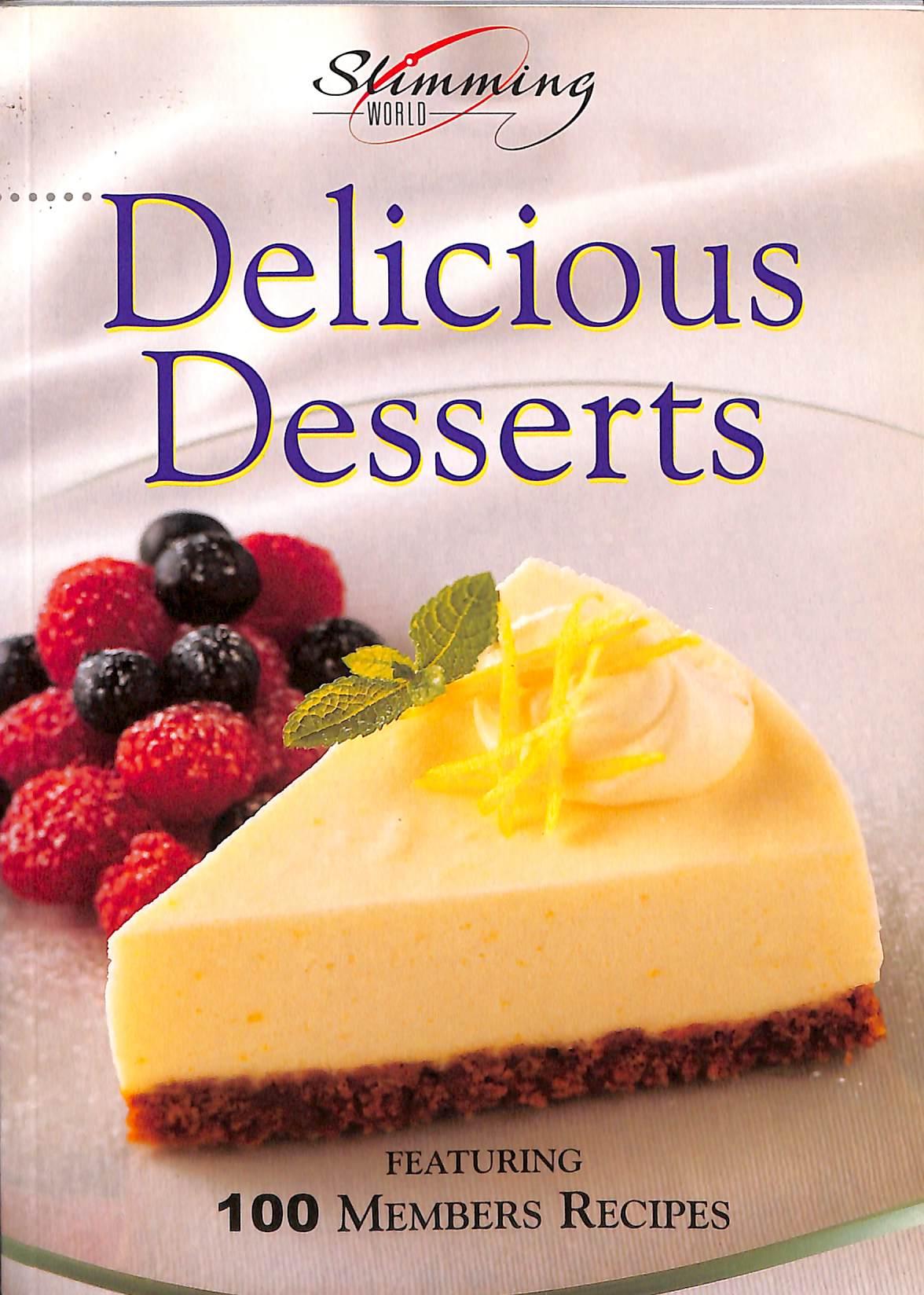 SLIMMING WORLD DELICIOUS DESSERTS - Featuring 100 Members Recipes