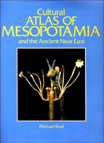 The Cultural Atlas of Mesopotamia and the Ancient Near East