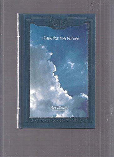 I flew for the Fuhrer: The story of a German fighter pilot (Wings of war)