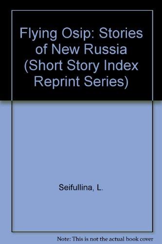 Flying Osip: Stories of New Russia (Short Story Index Reprint Series)