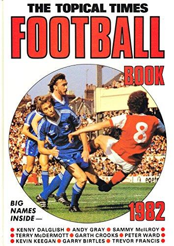 The Topical Times Football Book 1982 (Annual)