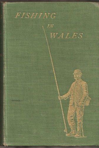 FISHING IN WALES: A GUIDE TO THE ANGLER. By Walter M. Gallichan ("Geoffrey Mortimer").