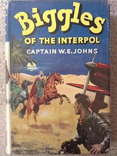 Biggles of the Interpol: Some adventures of Air Detective-Inspector Bigglesworth of the International Police Commission