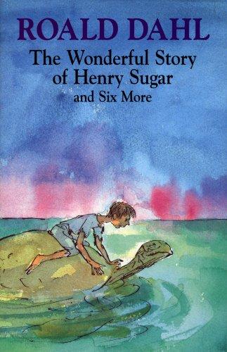 The Wonderful Story Of Henry Sugar: And Six More