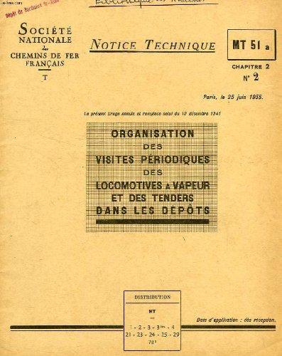 NOTICE TECHNIQUE, MT 52a, Chap. 2, N° 2, JUIN 1955, ORGANISATION DES VISITES PERIODIQUES DES LOCOMOTIVES A VAPEUR ET DES TENDERS DANS LES DEPOTS