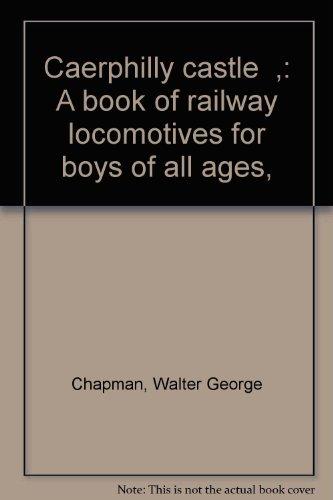 " Caerphilly castle " ,: A book of railway locomotives for boys of all ages,
