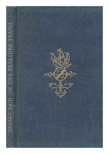 Raid on the Treasure Trains : Being the Memorable Relation of his Voyage to the West Indies in 1752 ; Faithfully taken from Eye-Witness Reports by Members of the Expedition &c