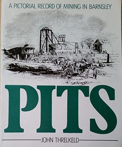 Pits: a Pictorial Record of Mining in Barnsley