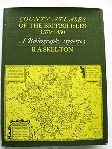 County Atlases of the British Isles, 1579-1850: 1579-1703 Pt. 1: A Bibliography