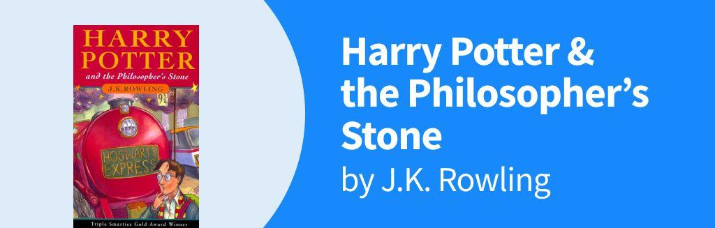 Harry Potter and the Philosopher’s Stone by J.K. Rowling