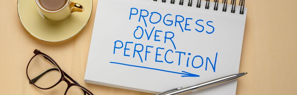 6. Focus on Progress Over Perfection.jpg