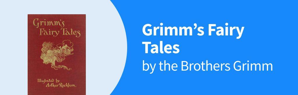 Grimm’s Fairy Tales by the Brothers Grimm
