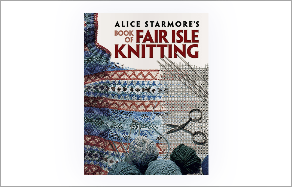 Alice Starmore’s Book of Fair Isle Knitting book cover.png