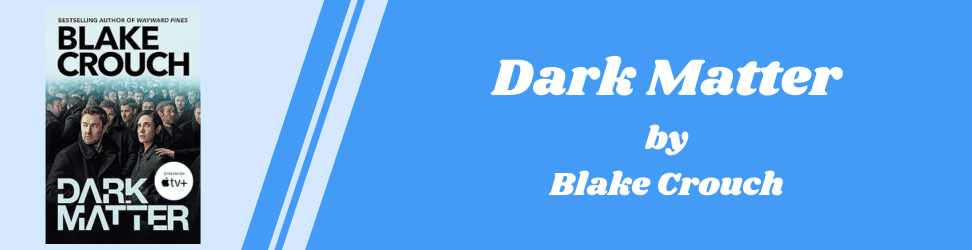 Dark Matter by Blake Crouch book cover.png