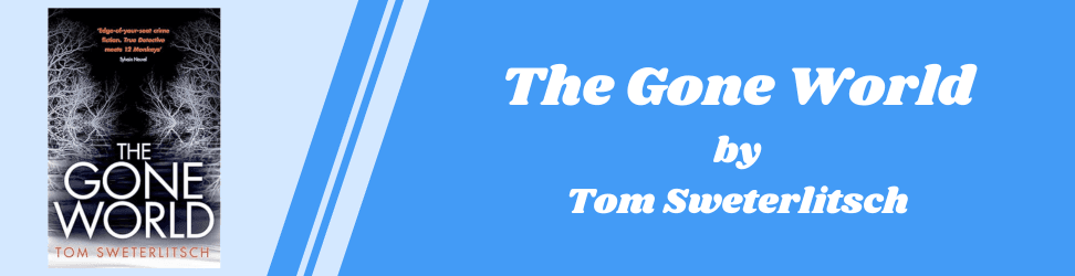 The Gone World by Tom Sweterlitsch book cover.png