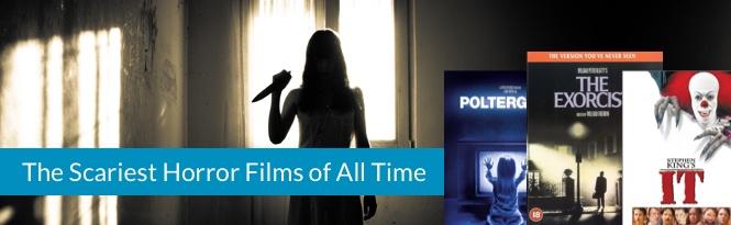 The Scariest Horror Films Of All Time