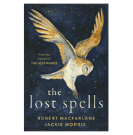 Lost Spells – Robert Macfarlane, Jackie Morris