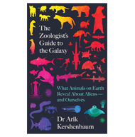 The Zoologist’s Guide to the Galaxy: What animals on Earth reveal about aliens and ourselves – Dr Arik Kershenbaum