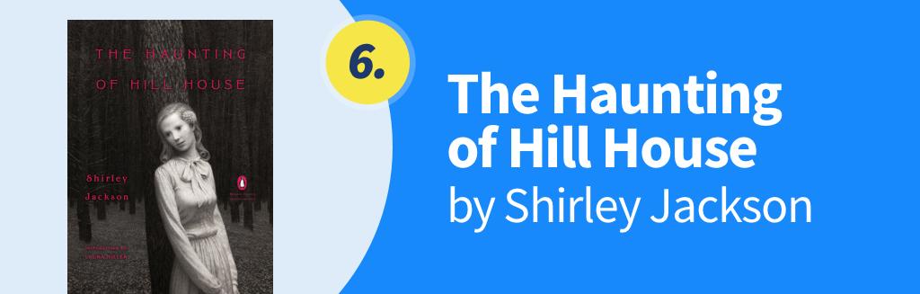 The Haunting of Hill House, by Shirley Jackson