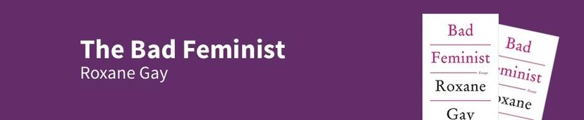 The Bad Feminist - Roxane Gay